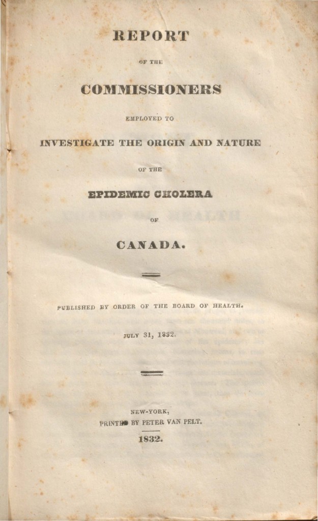 Title page of "Report of the commissioners employed to investigate the origin and nature of the epidemic cholera of Canada published by order of the Board of Health July 31 1832."