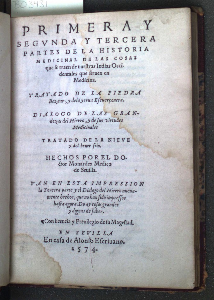 Monardes, Nicolás, ca. 1512-1588. Historia medicinal. En Seuilla : En casa de Alonso Escriuano, 1574. 4º. Osler Library, B.O. 3431.