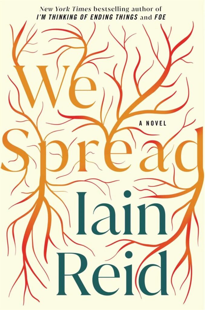 Book cover for We Spread by Iain Reid. The cover features veins or roots of orange and red emerging from the text of the title and spread over the beige background of the cover.